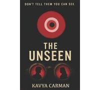 Kavya Minnie Carman The unseen (Tascabile)