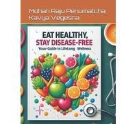 Kavya Vegesna Mohan Raju Penumatcha Eat Healthy, Stay Disease-Free (Tascabile)