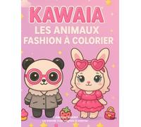 KAWAÏA™ - Cahier de Coloriage Animaux Fashion Kawaii | Chats, Lapins, Pandas Stylés à Colorier pour Enfants 4-12Ans KAWAÏA™ - Cute Fashion Animals ... to Color: Des animaux adorables et stylés
