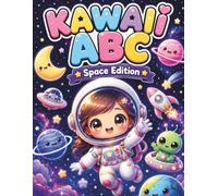 Kawaii ABC Space Edition: A Fun Coloring Book for Kids | Learn the Alphabet with Cute Space Characters: 26 Adorable Cosmic Illustrations from A to Z · Ages 3-8 · Perfect for Toddlers and Preschoolers