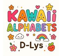KAWAII ALPHABETS: “Learn and Color the Alphabet in Adorable Kawaii Style”