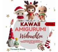 Kawaii Amigurumi Weihnachten: Schritt-für-Schritt Häkelanleitungen und einfache Crochet Muster für Anfänger | Niedliche Weihnachtsfiguren aus Wolle ... Weihnachtsdekoration und Geschenkidee