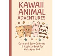 KAWAII ANIMAL ADVENTURES: Cute and Easy Coloring & Activity Book for Kids Ages 3-6