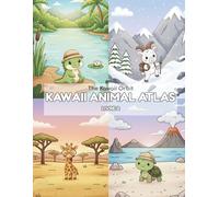 KAWAII ANIMAL ATLAS: LIVRE 2: Livre de coloriage éducatif avec 30 nouveaux animaux kawaii, objets culturels et cartes du monde