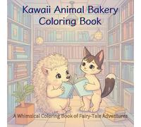 Kawaii Animal Bakery Coloring Book: A Sweet and Whimsical Coloring Adventure