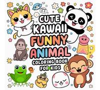 Kawaii Animal Coloring Book: Cute and Funny Creatures for Kids and Teens - Fun Relaxing Coloring Pages - Perfect Gift for Creative Kids