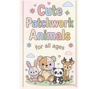 Kawaii Animal Patchwork Coloring Book - Animali Patchwork da Colorare: Libro da Colorare Antistress con Teneri Disegni Patchwork in Line Art Semplice, Divertente e Rilassante per Bambini e Adulti
