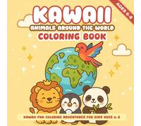 Kawaii Animals Around the World Coloring Book: Cute Safari, Jungle, Arctic, and Forest Creatures for Kids Ages 6-8
