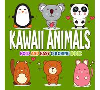 Kawaii Animals Bold and Easy Coloring Book: 50 Cute & Simple Large Print Coloring Pages for Adults, Kids and Seniors With Adorable Animals, Stress Relief Designs
