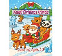 Kawaii Animals Christmas Coloring Book: Full of Cute and silly Festive Fun