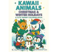 KAWAII ANIMALS CHRISTMAS & WINTER HOLIDAYS: A CUTE SNOWY COLORING BOOK