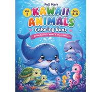 Kawaii Animals Coloring Book - Vol. 3: Ocean Animals: Moms & Their Babies | Color, Learn & Discover 22 Adorable Ocean Animals with Fun Facts for Kids Ages 4-8