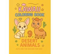 Kawaii Animals Coloring Book - Vol.9 Desert Animals: Adorable Desert Creatures | Easy and Fun Designs for Kids Ages 3-8