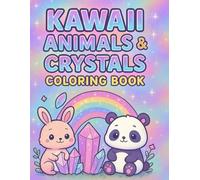 Kawaii Animals & Crystals Coloring Book: Positive Vibes, Cute Creatures, and Relaxing Scenes for All Ages!