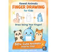 Kawaii Animals Finger Drawing for Kids: A Step-by-Step Drawing Book for Beginners · 50+ Cute Kawaii Animals Using the Finger-Shape Method™ · Ages 6-12