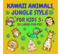 KAWAII ANIMALS JUNGLE STYLE: SIMPLE, BIG & EASY PICS TO COLOR!
