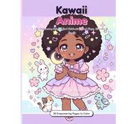 Kawaii Anime: An Empowering Coloring Book Celebrating Black Magic, Warriors & Royalty