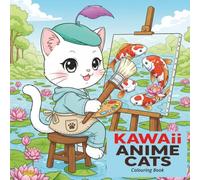 Kawaii Anime Cats Coloring Book: Cute Japanese-style cats to color - relaxing fun for kids, teens, and adults