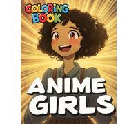 Kawaii Anime Girls Coloring Book: [New Edition] Over 50 Pages of Beautiful Art | A Perfect Choice for Birthdays or Special Occasions.