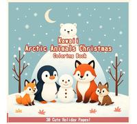 Kawaii Arctic Animals Christmas Coloring Book: 30 Cute Snowy Pages to Color & Learn Real Animal Names (Ages 5-9)