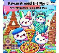 Kawaii Around the World: CUTE STRESS RELIEF COLORING BOOK