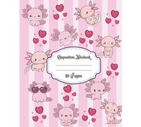 Kawaii Axolotl Composition Notebook: Cute Amphibian Journal for Kids, Teens and Girls · 110 Pages · 7.5×9.25 Inch Wide Ruled Writing Book · Fun School Supplies Gift Idea