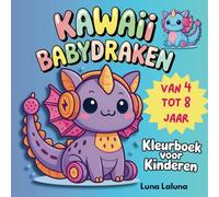 Kawaii Baby Draken Kleurboek voor Kinderen van 4 tot 8 Jaar: Schattige draken om in te kleuren - voor meisjes en creatieve kinderen die houden van magie en kawaii wezentjes