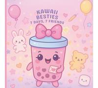 Kawaii Besties: 7 Days, 7 Friends: An Adorable Storybook About Friendship, Feelings, and Finding Your Sparkle