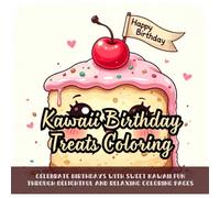 Kawaii Birthday Treats Coloring: Cute coloring book for kids, Coloring Book for Adults and Kids, Kawaii coloring book, Bold and Easy, Birthday cake ... kawaii coloring, Candy and sweets coloring