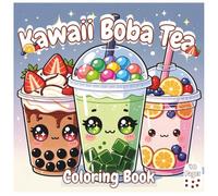 Kawaii Boba Tea Coloring Book: Cute Boba Tea Coloring Fun with 40 Easy and Relaxing Kawaii Boba Tea Coloring Pages for Teens and Adults