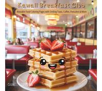 Kawaii Breakfast Club: Adorable Food Coloring Pages with Smiling Toast, Coffee, Pancakes & More