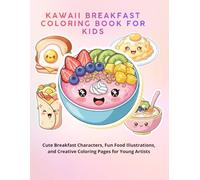 Kawaii Breakfast Coloring Book for Kids: Cute Breakfast Characters, Fun Food Illustrations, and Creative Coloring Pages for Young Artists
