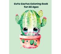 Kawaii Cactus World: Adorable Cactus Coloring Fun for All Ages: 45 Delightful Designs with Fun Cactus Facts - A Relaxing and Educational Coloring Journey for Kids, Teens, and Adults