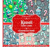 Kawaii Candy Canes Scrapbook Paper: Colorful Designs For Crafting, Junk Journaling, Decoupage, Card Making And Mixed Media