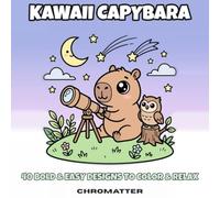 Kawaii Capybara Coloring Book: 40 Bold & Easy Designs to Color & Relax