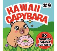 Kawaii Capybara Coloring Book: Super Cute Japanese-Style Capybara Coloring Pages + 50 Fun Capybara Facts for Kids Ages 3-7
