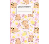 Kawaii Capybara Composition Notebook: Cute Capybaras with Bows, Flowers & Lemons | 6x9 in | 110 Wide Ruled Pages | Perfect for Journaling, School & Everyday Notes