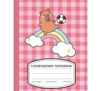 Kawaii Capybara Football (soccer) Notebook - Cute Wide-Ruled Composition Book for Girls, Boys, Students, Kids: A Splash of Cuteness, Kawaii Capybara ... Students, and Animal Lovers Who Dream i