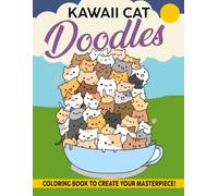 Kawaii Cat Doodles Coloring Book: Cute Coloring pages with Adorable Kitten Designs for Kids Teens Relaxation and Calm