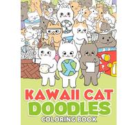 Kawaii Cat Doodles Coloring Book: Lovely Coloring pages with Cute Feline Animals and Scenes for All Ages Creativity and Relaxation