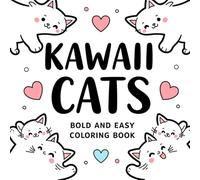 Kawaii Cats: Bold and Easy Coloring Book: Cute & Simple Cat Designs for Relaxation and Fun - Perfect for Kids, Teens, Seniors & Cat Lovers