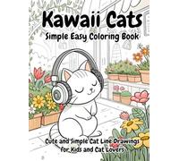 Kawaii Cats Simple & Easy Coloring Book: Adorable and Beginner Friendly Cat Coloring Pages with Cute and Simple Line Drawings Fun and Relaxing for Kids and Cat Lovers