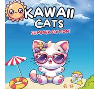 Kawaii Cats Summer Coloring Book: 52 Unique Pages of Chibi Fun for Teens & Adults | Premium Summer Cat Scenes for Relaxation, Joy & Creative Escape | Perfect Gift for Cat Lovers