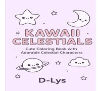 KAWAII CELESTIALS: Magical Stars, Moons & Planets To Relax And Color