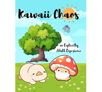 Kawaii Chaos: An Explicitly Adult Experience