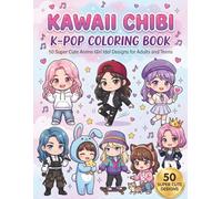 Kawaii Chibi K-Pop Coloring Book: Girl Group Edition: 50 Super Cute Anime Idol Designs for Adults and Teens - Aesthetic Chibi Pop Star Characters for Stress Relief and Relaxation