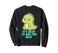Kawaii Chibi T-Rex- Va bene chiedere aiuto per la salute mentale Felpa