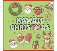 Kawaii Christmas: 55 Super Cute & Easy Designs: Bold and Thick Lines Coloring Book for Adults and Teens | Hygge Holiday Relaxation & Stress Relief
