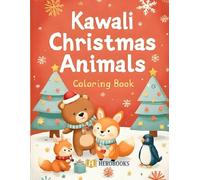KAWAII CHRISTMAS ANIMALS COLORING BOOK: Adorable Winter Friends & Cozy Holiday Scenes to Color and Enjoy