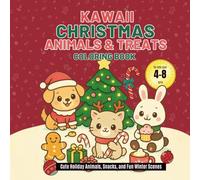 Kawaii Christmas Animals & Treats Coloring Book: Cute Holiday Animals, Snacks, and Fun Winter Scenes for Kids Ages 4-8 - Perfect Christmas Gift
